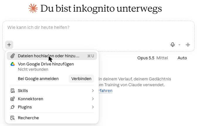Screenshot von Claude im Inkognito-Chat: Überschrift „Du bist inkognito unterwegs“ und geöffnetes Plus-Menü mit dem Eintrag zum Hochladen von Dateien